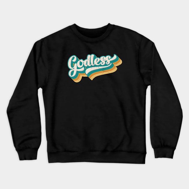 Godless colorful retro design Crewneck Sweatshirt by False Prophets